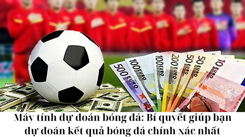 Công dụng của máy tính dự đoán bóng đá trong thế giới thể thao