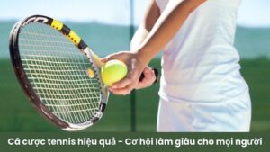 ca cuoc tennis hieu qua