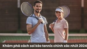 cach soi keo tennis chinh xac nhat