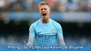 phan tich phong cach choi cua kevin de bruyne