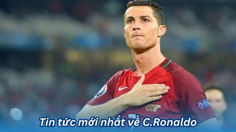 tin tuc moi nhat ve c ronaldo