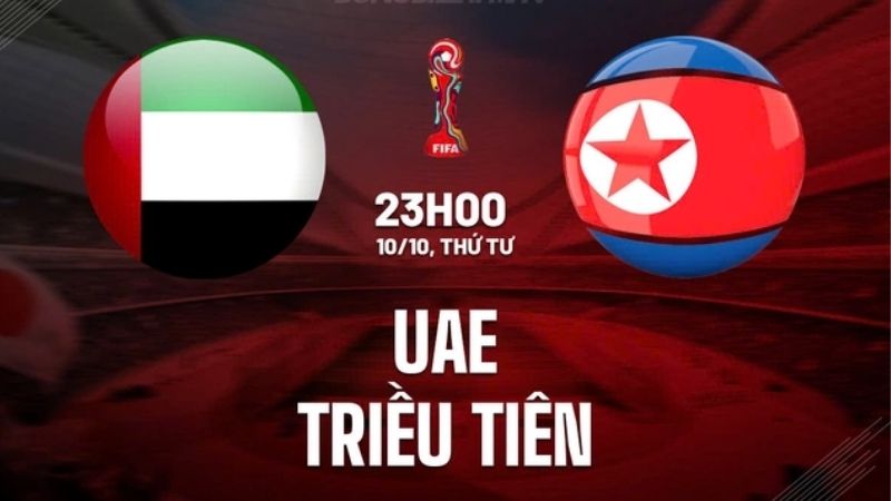 Nhận định UAE vs Triều Tiên 23h00 ngày 10/10 (Vòng loại World Cup 2026)